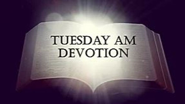 Tuesday AM Devotion - 6/23/2020
